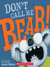Cover image for Don't Call Me Bear!